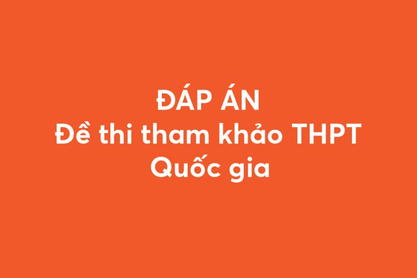 Hướng dẫn giải đề thi minh họa THPTQG 2019 – Tất cả các môn